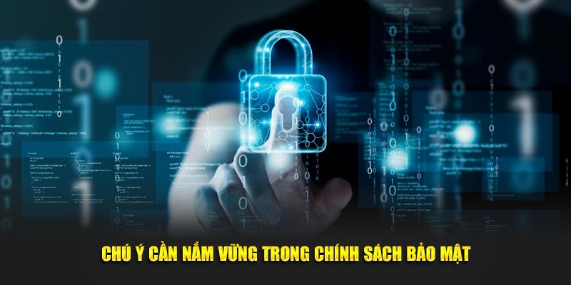 Chú ý cần nắm vững trong chính sách bảo mật