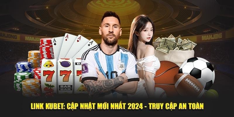 Link Kubet mới nhất