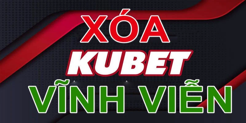 Những điều cần nắm khi xóa tài khoản Kubet